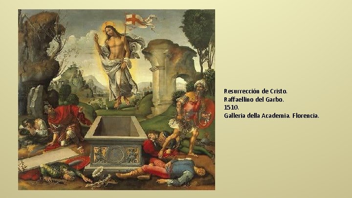 Resurrección de Cristo. Raffaellino del Garbo. 1510. Galleria della Academia. Florencia. 