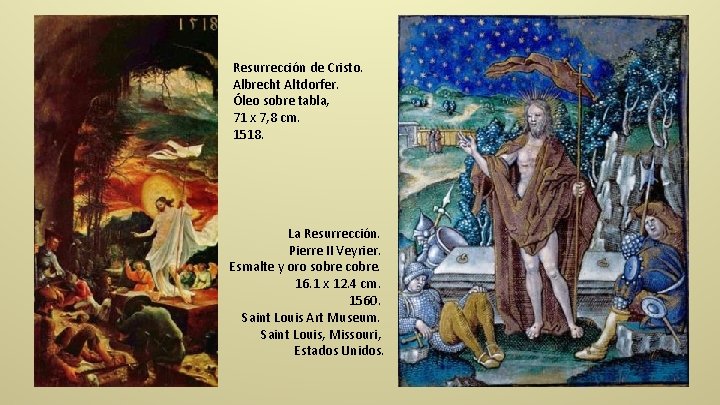 Resurrección de Cristo. Albrecht Altdorfer. Óleo sobre tabla, 71 x 7, 8 cm. 1518.