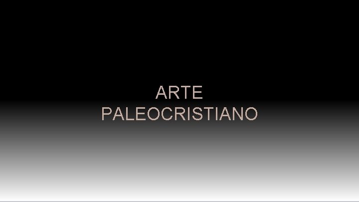 ARTE PALEOCRISTIANO 