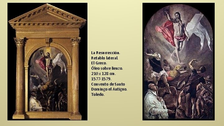 La Resurrección. Retablo lateral. El Greco. Óleo sobre lienzo. 210 x 128 cm. 1577