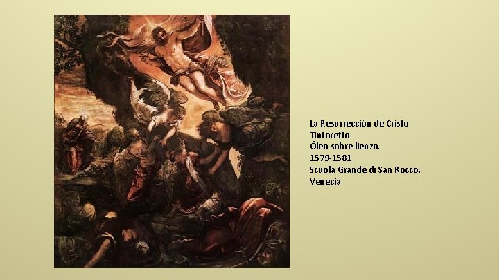 La Resurrección de Cristo. Tintoretto. Óleo sobre lienzo. 1579 -1581. Scuola Grande di San