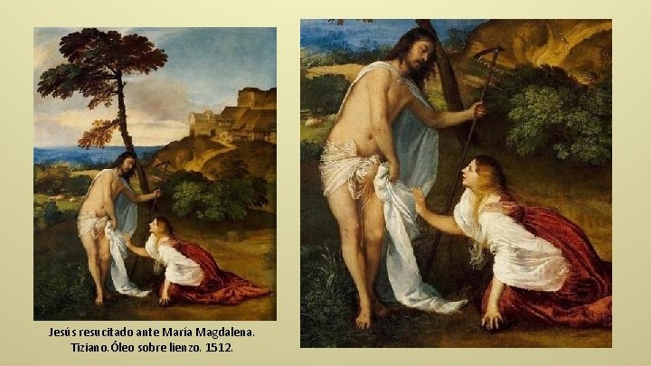 Jesús resucitado ante María Magdalena. Tiziano. Óleo sobre lienzo. 1512. 