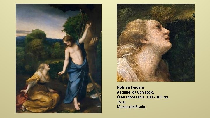 Noli me tangere. Antonio da Correggio. Óleo sobre tabla. 130 x 103 cm. 1518.