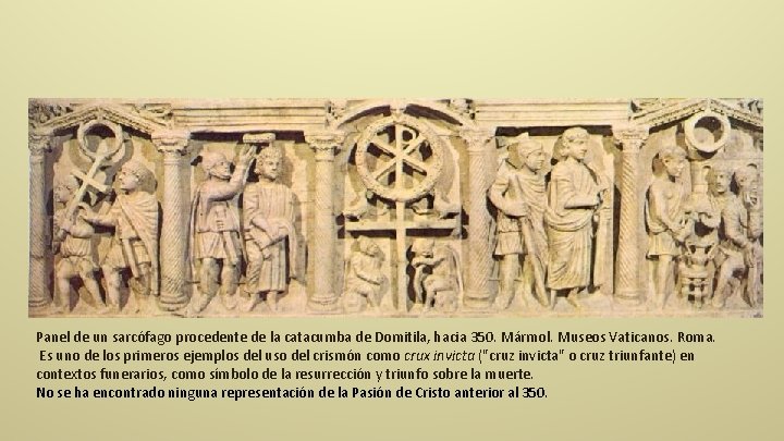 Panel de un sarcófago procedente de la catacumba de Domitila, hacia 350. Mármol. Museos