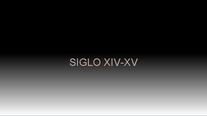 SIGLO XIV-XV 