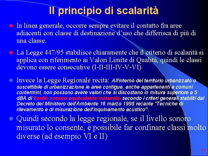 Il principio di scalarità l In linea generale, occorre sempre evitare il contatto fra