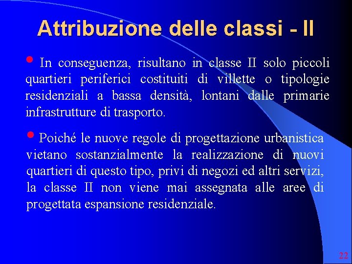 Attribuzione delle classi - II • In conseguenza, risultano in classe II solo piccoli