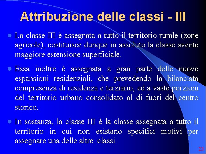 Attribuzione delle classi - III l La classe III è assegnata a tutto il