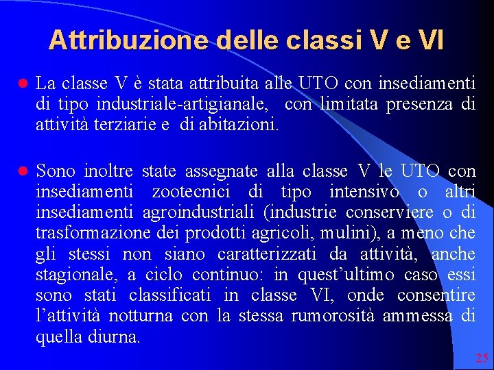 Attribuzione delle classi V e VI l La classe V è stata attribuita alle