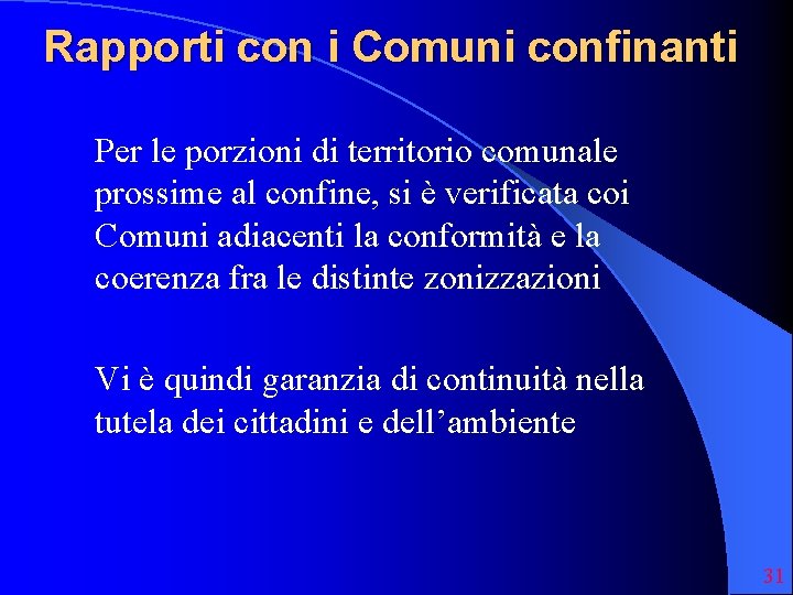 Rapporti con i Comuni confinanti Per le porzioni di territorio comunale prossime al confine,