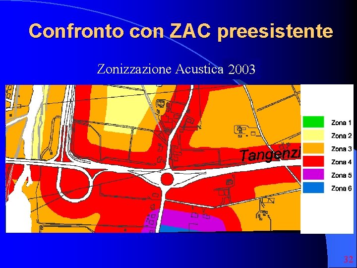 Confronto con ZAC preesistente Zonizzazione Acustica 1998 2003 32 