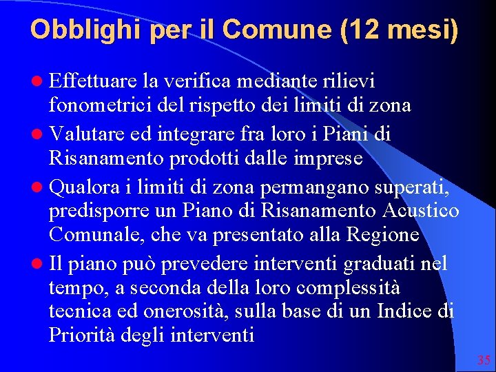 Obblighi per il Comune (12 mesi) l Effettuare la verifica mediante rilievi fonometrici del