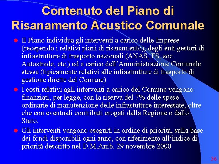 Contenuto del Piano di Risanamento Acustico Comunale Il Piano individua gli interventi a carico