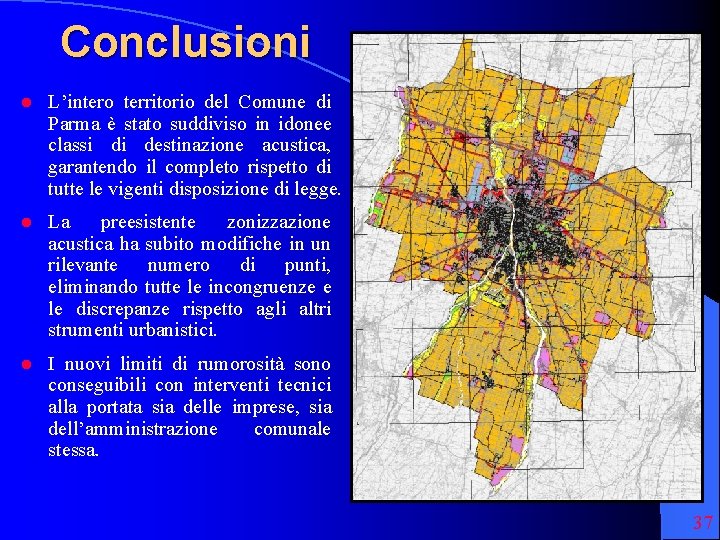 Conclusioni l L’intero territorio del Comune di Parma è stato suddiviso in idonee classi