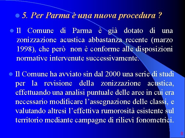 l 5. Per Parma è una nuova procedura ? l Il Comune di Parma