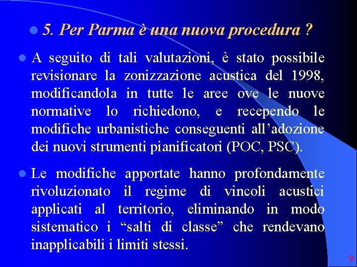 l 5. Per Parma è una nuova procedura ? l A seguito di tali