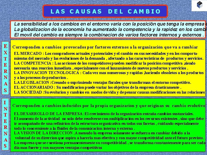 LAS CAUSAS DEL CAMBIO La sensibilidad a los cambios en el entorno varia con