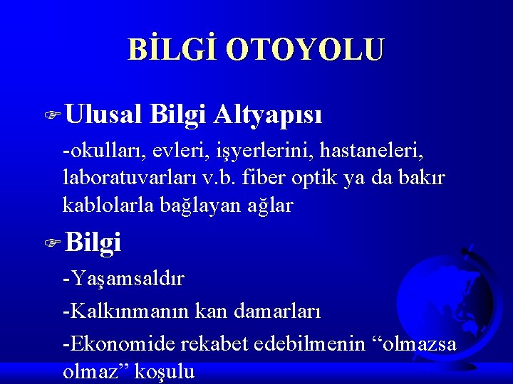 BİLGİ OTOYOLU FUlusal Bilgi Altyapısı -okulları, evleri, işyerlerini, hastaneleri, laboratuvarları v. b. fiber optik