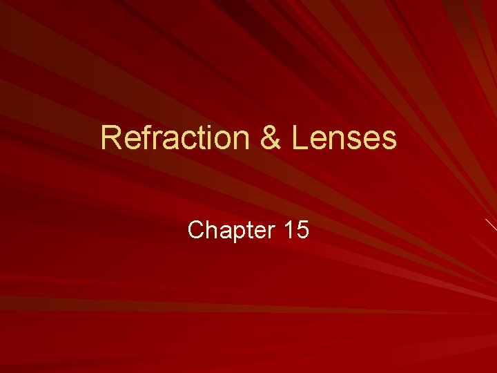 Refraction & Lenses Chapter 15 