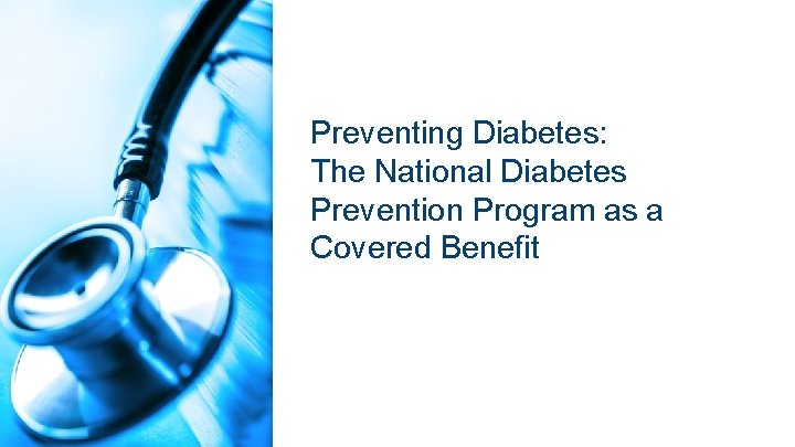 Preventing Diabetes: The National Diabetes Prevention Program as a Covered Benefit 