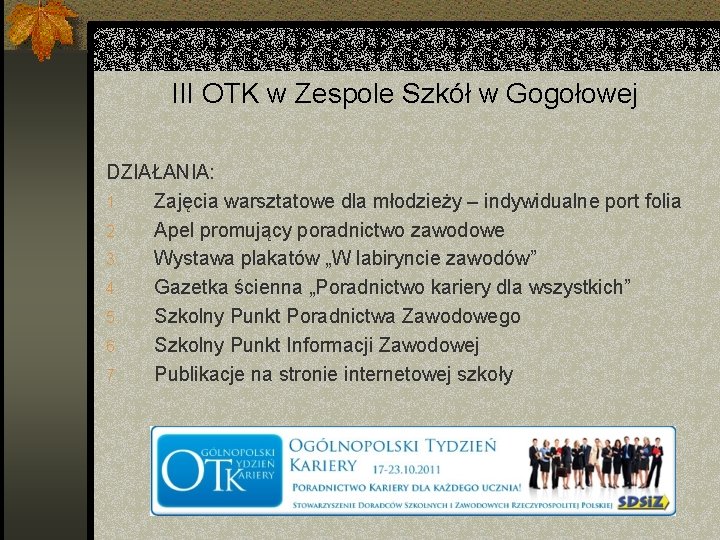 III OTK w Zespole Szkół w Gogołowej DZIAŁANIA: 1. Zajęcia warsztatowe dla młodzieży –