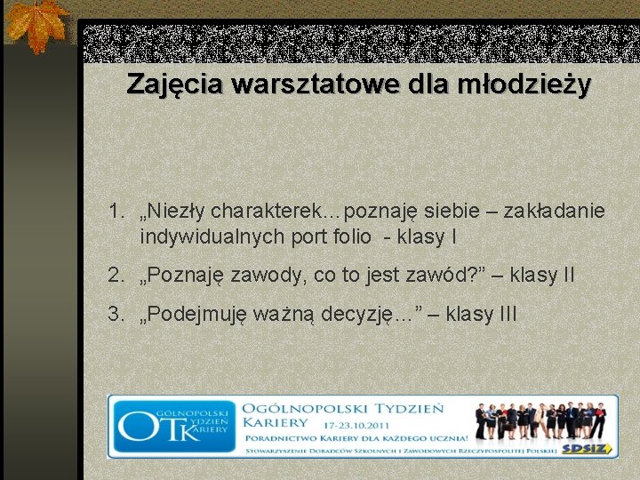 Zajęcia warsztatowe dla młodzieży 1. „Niezły charakterek…poznaję siebie – zakładanie indywidualnych port folio -