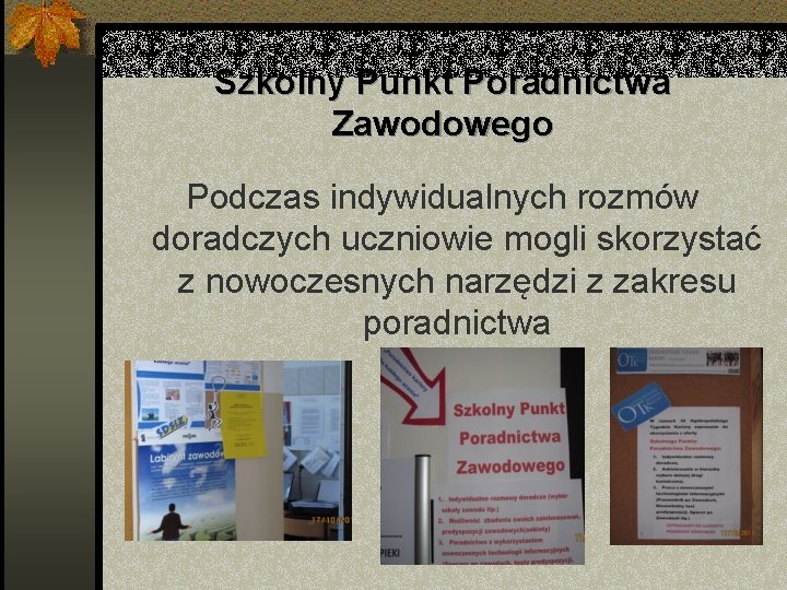 Szkolny Punkt Poradnictwa Zawodowego Podczas indywidualnych rozmów doradczych uczniowie mogli skorzystać z nowoczesnych narzędzi