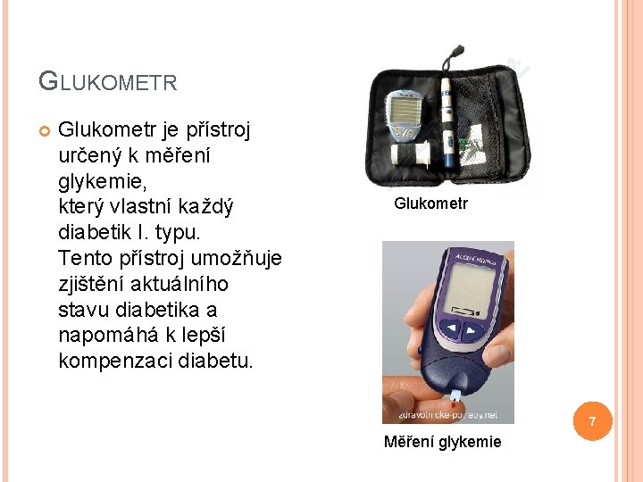GLUKOMETR Glukometr je přístroj určený k měření glykemie, který vlastní každý diabetik I. typu.
