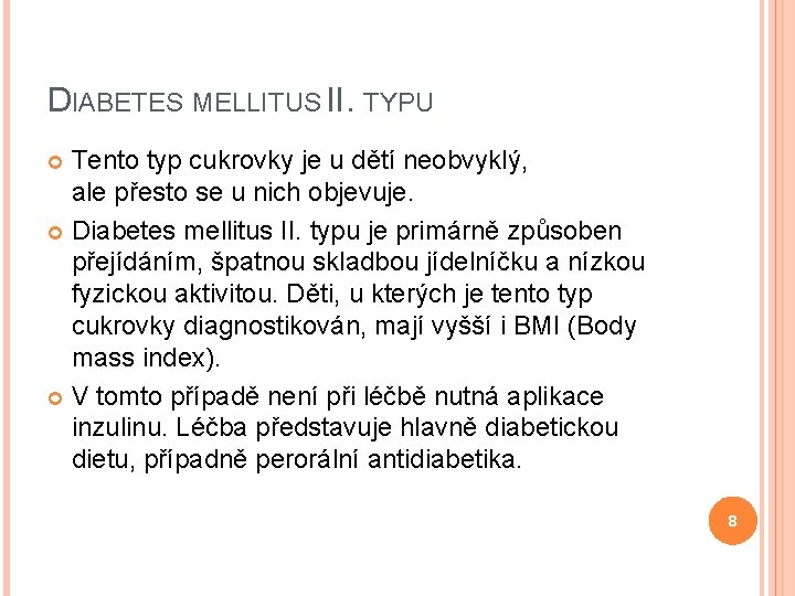 DIABETES MELLITUS II. TYPU Tento typ cukrovky je u dětí neobvyklý, ale přesto se