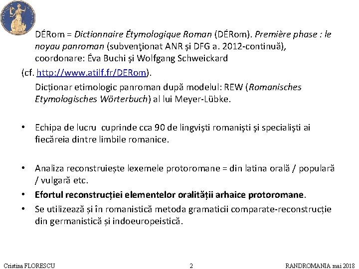  • DÉRom = Dictionnaire Étymologique Roman (DÉRom). Première phase : le noyau panroman