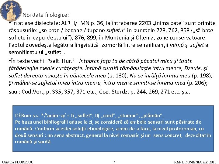  Noi date filologice: • În atlase dialectale: ALR II/I MN p. 36, la