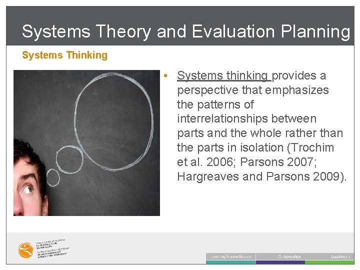 Systems Theory and Evaluation Planning Systems Thinking • Systems thinking provides a perspective that