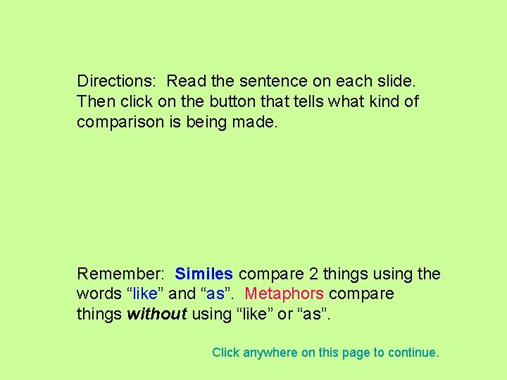 Directions: Read the sentence on each slide. Then click on the button that tells