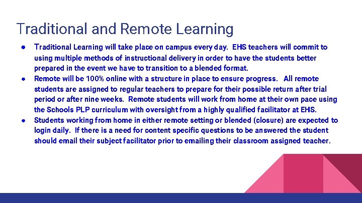 Traditional and Remote Learning ● Traditional Learning will take place on campus every day.