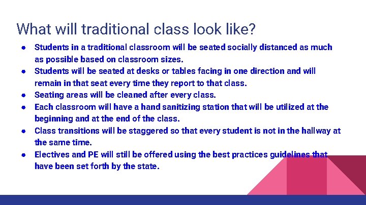 What will traditional class look like? ● Students in a traditional classroom will be