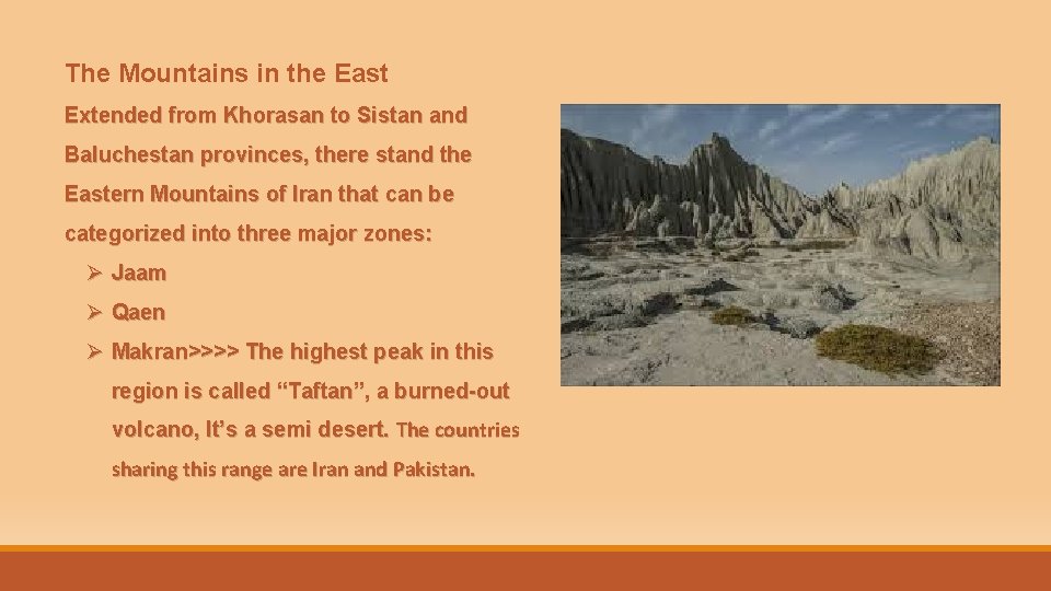 The Mountains in the East Extended from Khorasan to Sistan and Baluchestan provinces, there