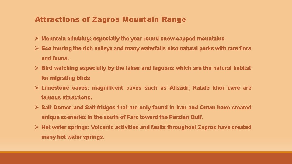 Attractions of Zagros Mountain Range Ø Mountain climbing: especially the year round snow-capped mountains