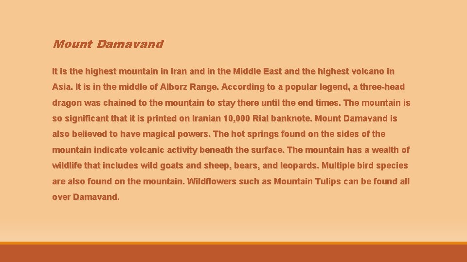 Mount Damavand It is the highest mountain in Iran and in the Middle East