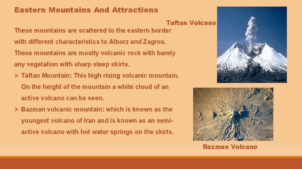 Eastern Mountains And Attractions Taftan Volcano These mountains are scattered to the eastern border
