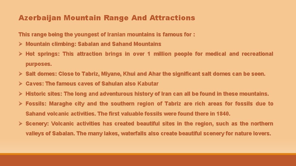 Azerbaijan Mountain Range And Attractions This range being the youngest of Iranian mountains is