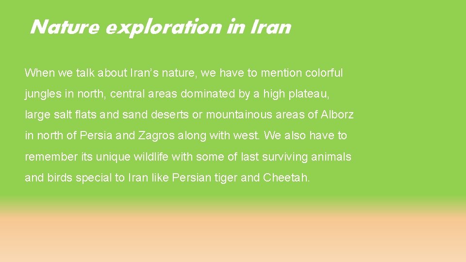 Nature exploration in Iran When we talk about Iran’s nature, we have to mention