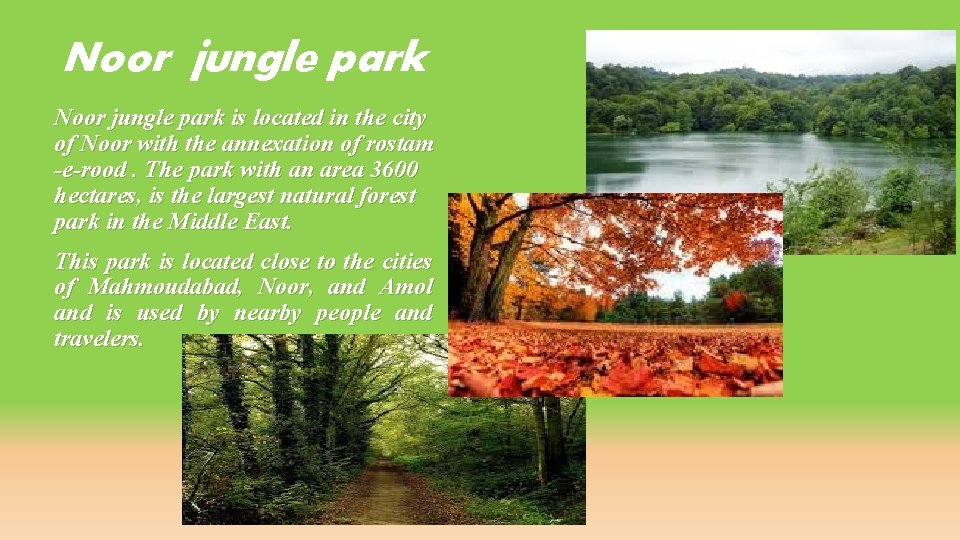 Noor jungle park is located in the city of Noor with the annexation of
