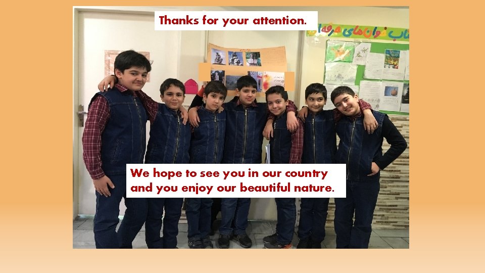 Thanks for your attention. We hope to see you in our country and you