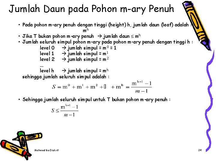 Jumlah Daun pada Pohon m-ary Penuh • Pada pohon m-ary penuh dengan tinggi (height)