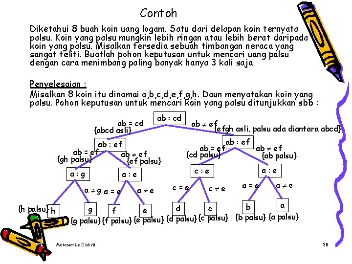 Contoh Diketahui 8 buah koin uang logam. Satu dari delapan koin ternyata palsu. Koin