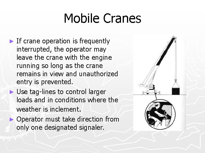 Mobile Cranes If crane operation is frequently interrupted, the operator may leave the crane