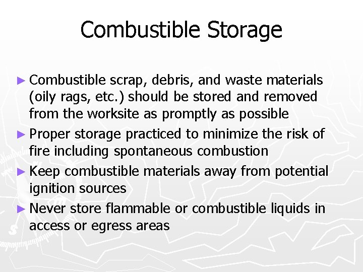 Combustible Storage ► Combustible scrap, debris, and waste materials (oily rags, etc. ) should