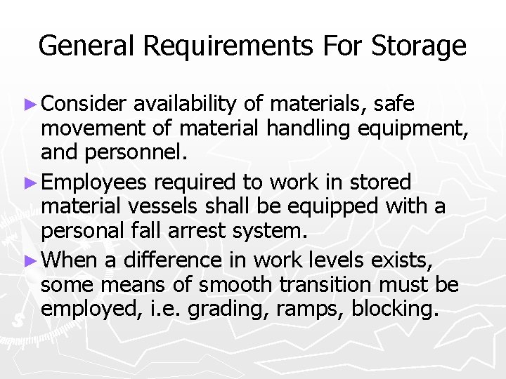 General Requirements For Storage ► Consider availability of materials, safe movement of material handling