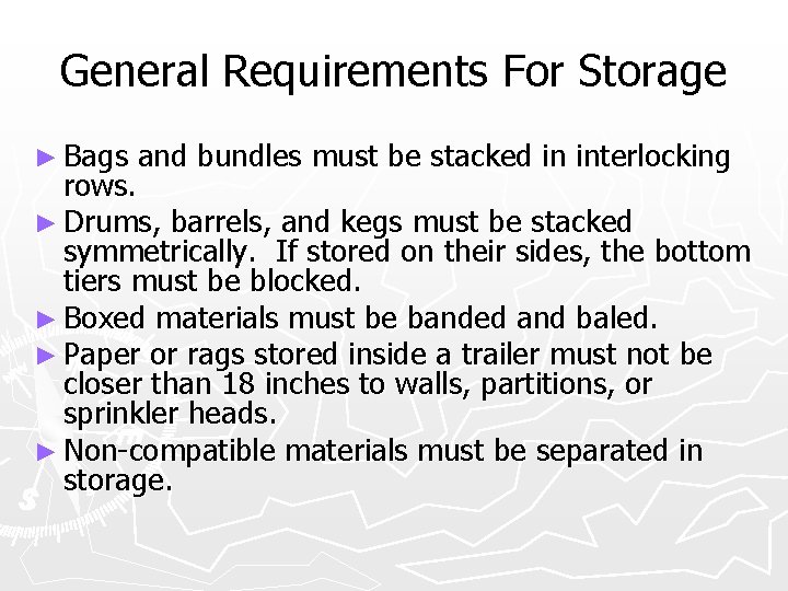 General Requirements For Storage ► Bags and bundles must be stacked in interlocking rows.