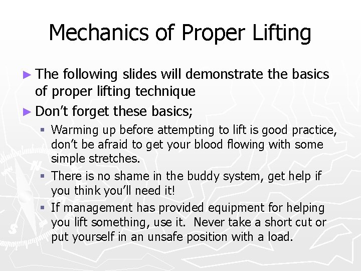 Mechanics of Proper Lifting ► The following slides will demonstrate the basics of proper